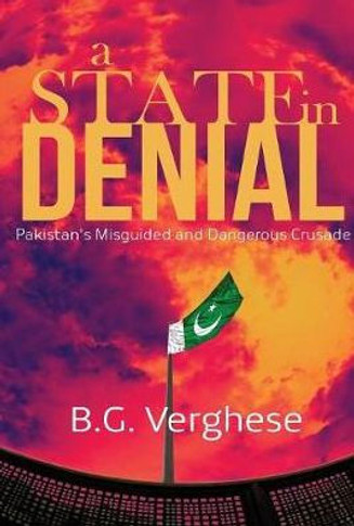 A State in Denial: Pakistan's Misguided and Dangerous Crusade