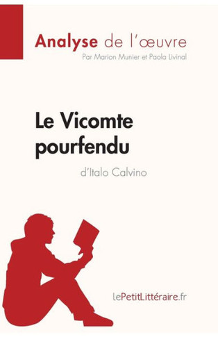 Le Vicomte Pourfendu D'Italo Calvino (Analyse De L'Oeuvre): Analyse Complète Et Résumé Détaillé De L'Oeuvre (Fiche De Lecture) (French Edition)