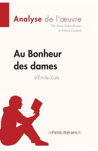 Au Bonheur Des Dames D'Émile Zola (Analyse De L'Oeuvre): Analyse Complète Et Résumé Détaillé De L'Oeuvre (Fiche De Lecture) (French Edition)