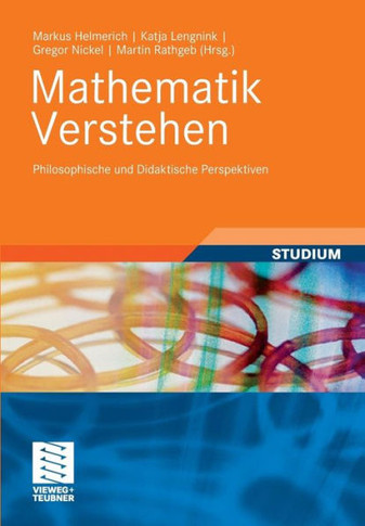 Mathematik Verstehen: Philosophische Und Didaktische Perspektiven