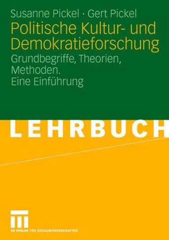 Politische Kultur- Und Demokratieforschung: Grundbegriffe, Theorien, Methoden. Eine Einführung