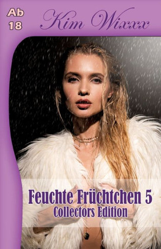 Feuchte Früchtchen 5: Collectors Edition