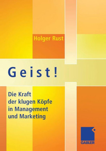 Geist!: Die Kraft Der Klugen Köpfe in Management Und Marketing
