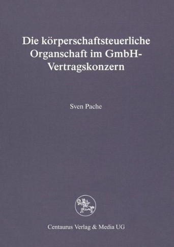 Die Körperschaftsteuerliche Organschaft Im Gmbh-Vertragskonzern
