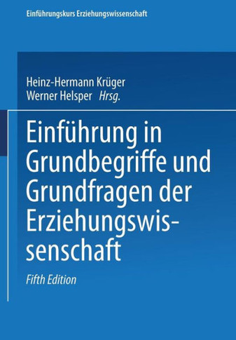 Einführung in Grundbegriffe Und Grundfragen Der Erziehungswissenschaft