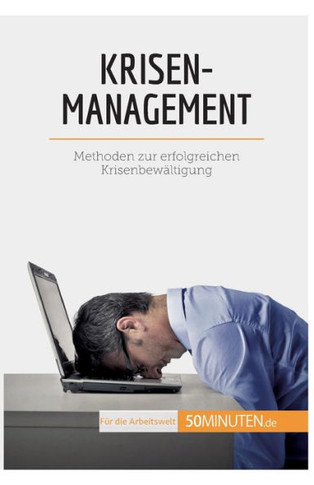 Krisenmanagement: Methoden Zur Erfolgreichen Krisenbewältigung (Coaching) (German Edition)