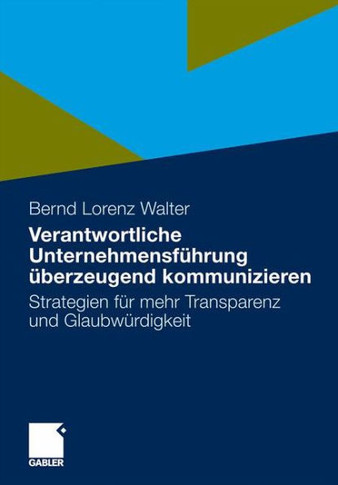 Verantwortliche Unternehmensführung Überzeugend Kommunizieren: Strategien Für Mehr Transparenz Und Glaubwürdigkeit