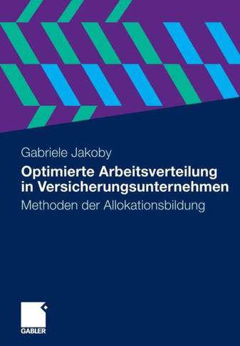 Optimierte Arbeitsverteilung in Versicherungsunternehmen: Methoden Der Allokationsbildung