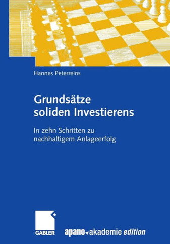 Grundsätze Soliden Investierens: In Zehn Schritten Zu Nachhaltigem Anlageerfolg