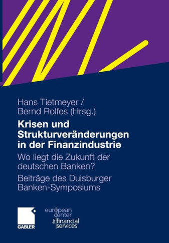 Krisen Und Strukturveränderungen in Der Finanzindustrie: Wo Liegt Die Zukunft Der Deutschen Banken?