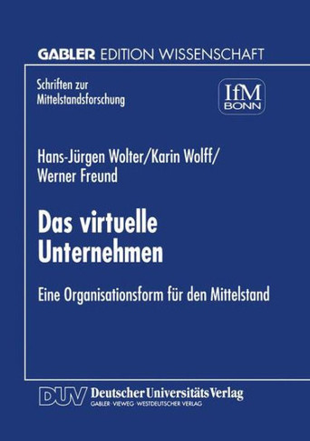 Das Virtuelle Unternehmen: Eine Organisationsform Für Den Mittelstand