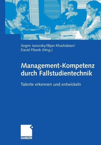 Management-Kompetenz Durch Fallstudientechnik: Talente Erkennen Und Entwickeln