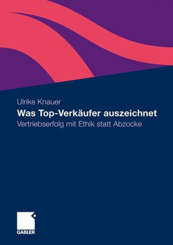 Was Top-Verkäufer Auszeichnet: Vertriebserfolg Mit Ethik Statt Abzocke