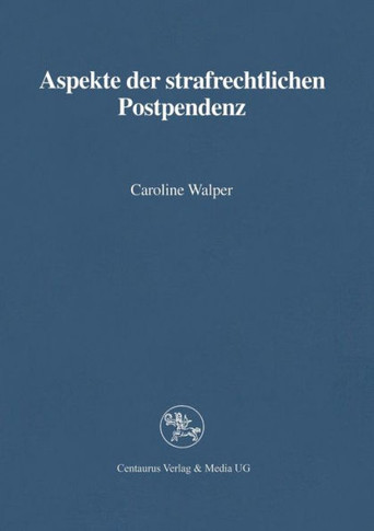 Aspekte Der Strafrechtlichen Postpendenz