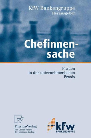 Chefinnensache: Frauen in Der Unternehmerischen PRAXIS