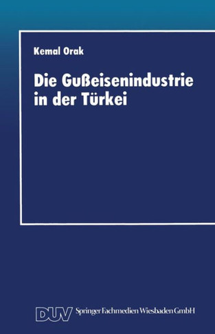 Die Gußeisenindustrie in Der Türkei: Entwicklungschancen Im Internationalen Wettbewerb