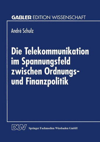 Die Telekommunikation Im Spannungsfeld Zwischen Ordnungs- Und Finanzpolitik