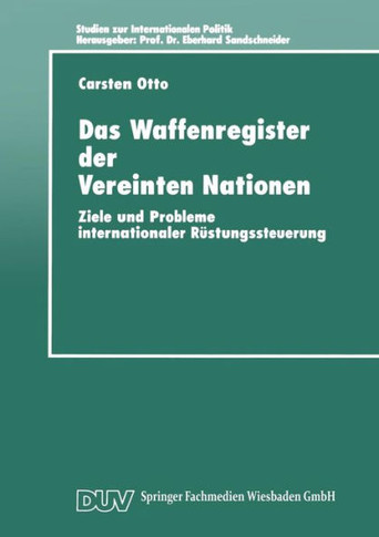 Das Waffenregister Der Vereinten Nationen: Ziele Und Probleme Internationaler Rüstungssteuerung