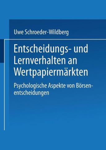 Entscheidungs- Und Lernverhalten an Wertpapiermärkten: Psychologische Aspekte Von Börsenentscheidungen