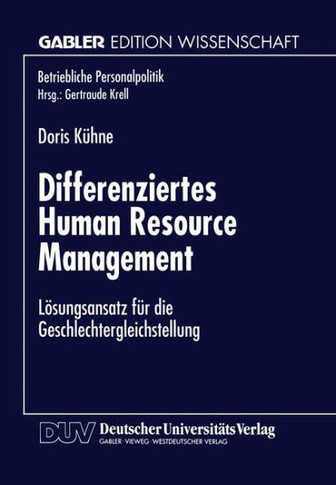 Differenziertes Human Resource Management: Lösungsansatz Für Die Geschlechtergleichstellung