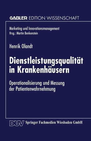 Dienstleistungsqualität in Krankenhäusern: Operationalisierung Und Messung Der Patientenwahrnehmung