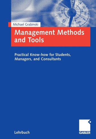 Management Methods and Tools: Practical Know-How for Students, Managers, and Consultants