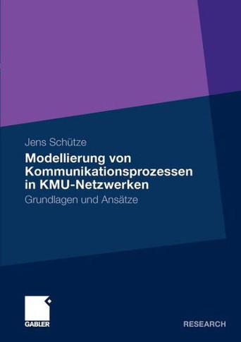 Modellierung Von Kommunikationsprozessen in Kmu-Netzwerken: Grundlagen Und Ansätze