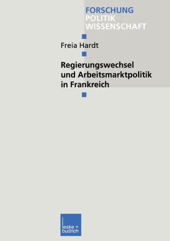 Regierungswechsel Und Arbeitsmarktpolitik in Frankreich