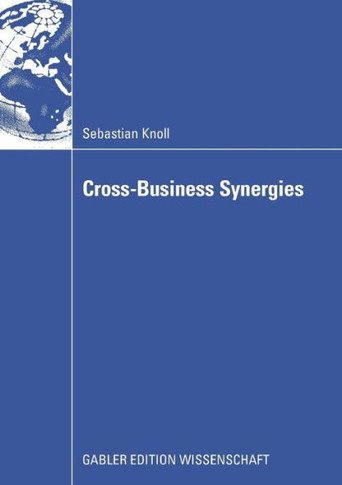 Cross-Business Synergies: A Typology of Cross-Business Synergies and a Mid-Range Theory of Continuous Growth Synergy Realization