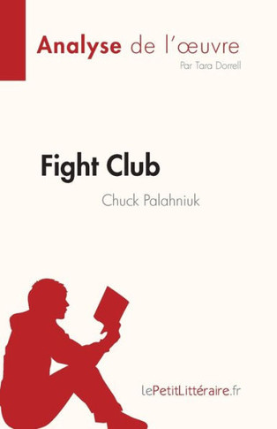 Fight Club De Chuck Palahniuk (Analyse De L'?uvre): Résumé Complet Et Analyse Détaillée De L'?uvre (French Edition)