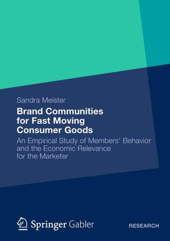 Brand Communities for Fast Moving Consumer Goods: An Empirical Study of Members' Behavior and the Economic Relevance for the Marketer