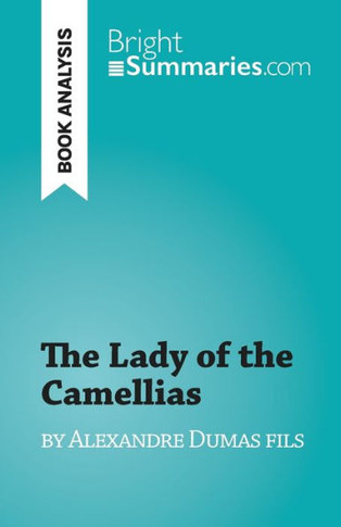 The Lady Of The Camellias: By Alexandre Dumas Fils