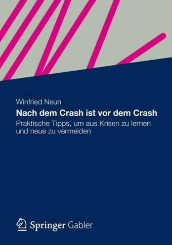 Nach Dem Crash Ist VOR Dem Crash: Praktische Tipps, Um Aus Krisen Zu Lernen Und Neue Zu Vermeiden