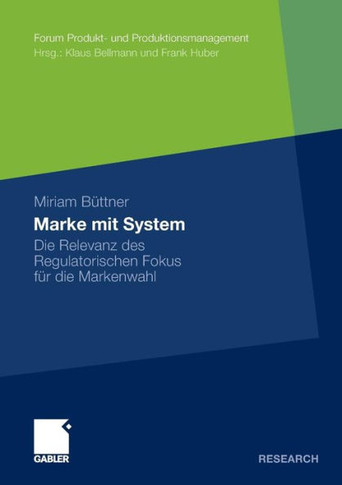 Marke Mit System: Die Relevanz Des Regulatorischen Fokus Für Die Markenwahl