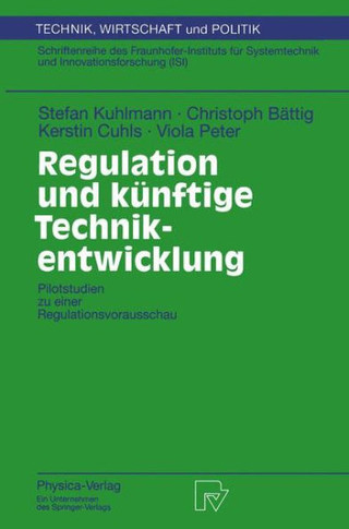 Regulation Und Künftige Technikentwicklung: Pilotstudien Zu Einer Regulationsvorausschau