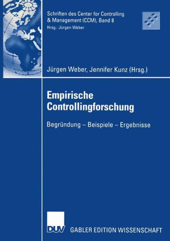 Empirische Controllingforschung: Begründung -- Beispiele -- Ergebnisse