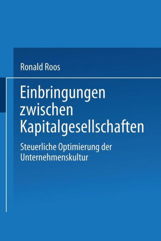 Einbringungen Zwischen Kapitalgesellschaften: Steuerliche Optimierung Der Unternehmensstruktur