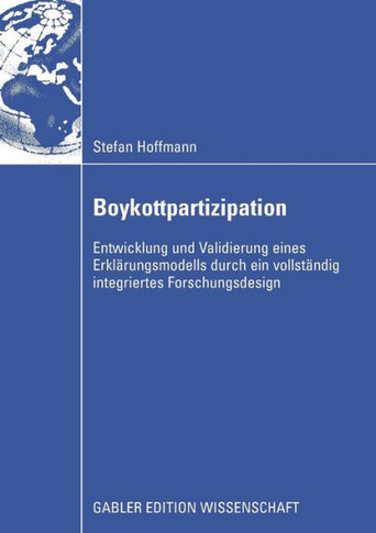 Boykottpartizipation: Entwicklung Und Validierung Eines Erklärungsmodells Durch Ein Vollständig Integriertes Forschungsdesign