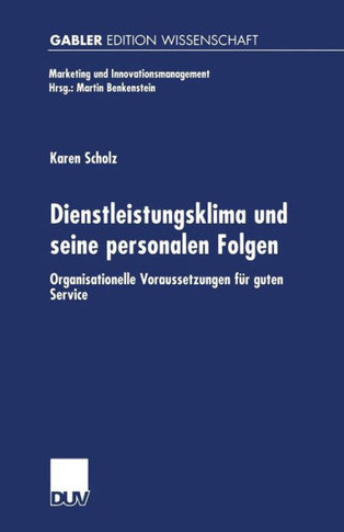 Dienstleistungsklima Und Seine Personalen Folgen: Organisationelle Voraussetzungen Für Guten Service
