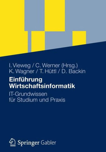 Einführung Wirtschaftsinformatik: It-Grundwissen Für Studium Und PRAXIS