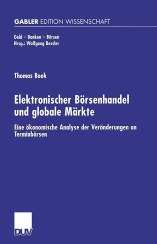 Elektronischer Börsenhandel Und Globale Märkte: Eine Ökonomische Analyse Der Veränderungen an Terminbörsen