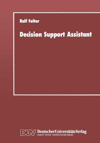 Decision Support Assistant: Ein Konzept Für Ein Software-Verwaltungssystem, Mit Dem Vorhandene Software Effizient Zu Leistungsfähigen Entscheidung
