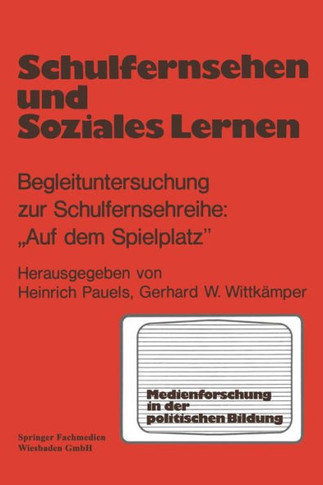 Schulfernsehen Und Soziales Lernen: Begleituntersuchung Zur Schulfernsehserie ""Auf Dem Spielplatz""