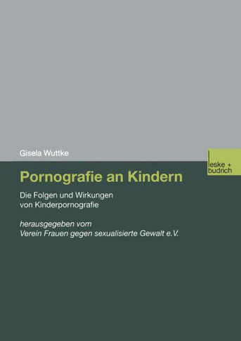 Pornografie an Kindern: Die Folgen Und Wirkungen Von Kinderpornografie