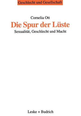 Die Spur Der Lüste: Sexualität, Geschlecht Und Macht