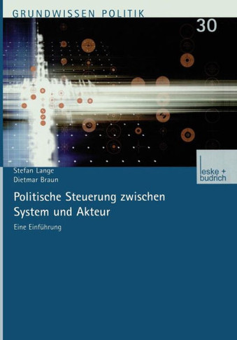 Politische Steuerung Zwischen System Und Akteur: Eine Einführung