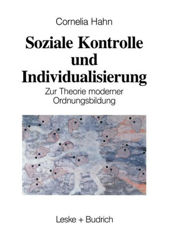 Soziale Kontrolle Und Individualisierung: Zur Theorie Moderner Ordnungsbildung