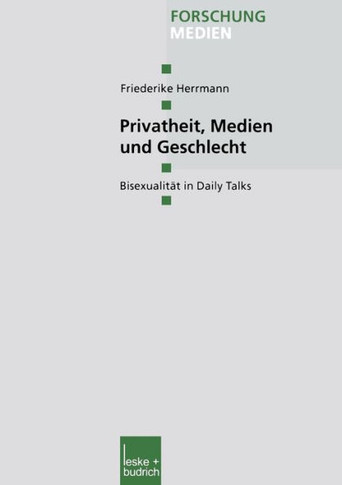 Privatheit, Medien Und Geschlecht: Bisexualität in Daily Talks
