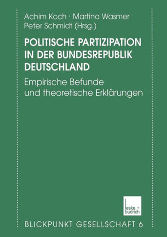 Politische Partizipation in Der Bundesrepublik Deutschland: Empirische Befunde Und Theoretische Erklärungen
