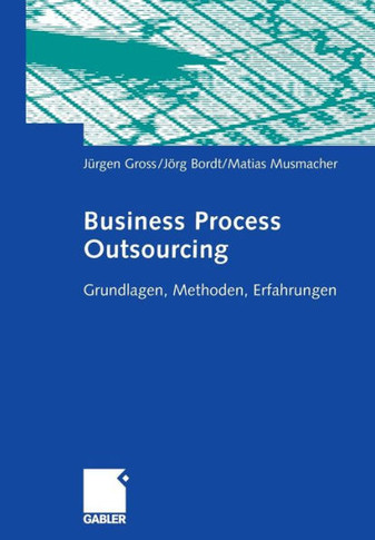 Business Process Outsourcing: Grundlagen, Methoden, Erfahrungen